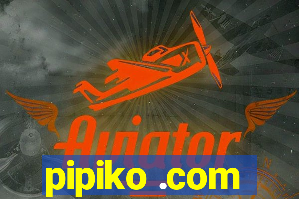 pipiko .com